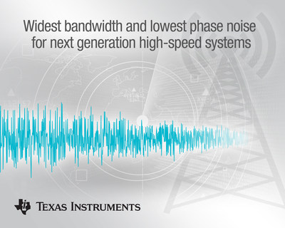 TI enables the widest bandwidth and lowest phase noise for next-generation high-speed systems (PRNewsfoto/Texas Instruments Incorporated)