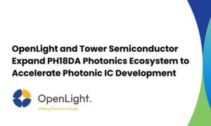 OpenLight and Tower Semiconductor expand PH18DA photonics ecosystem for photonic IC development