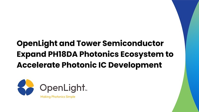 OpenLight and Tower Semiconductor expand PH18DA photonics ecosystem for photonic IC development