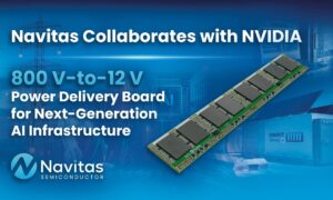 Navitas and NVIDIA collaborate on an 800V-to-12V power delivery board for next-generation AI infrastructure